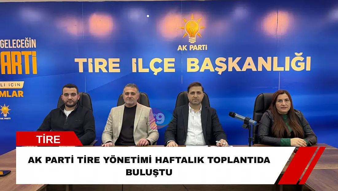 AK Parti Tire yönetimi haftalık toplantıda buluştu