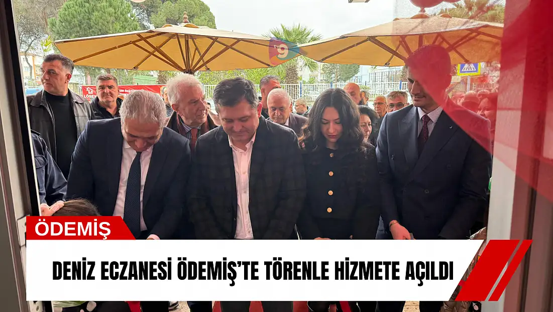 Deniz Eczanesi Ödemiş’te törenle hizmete açıldı