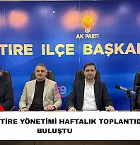 AK Parti Tire yönetimi haftalık toplantıda buluştu