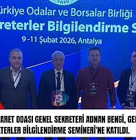 Ödemiş Ticaret Odası Genel Sekreteri Adnan Bengi, Genel Sekreterler Bilgilendirme Semineri'ne Katıldı