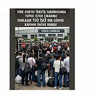 TİRE OSB'DE TEKSTİL FABRİKASINDA TOPLU İŞTEN ÇIKARMA: YAKLAŞIK 150 İŞÇİ BİR GÜNDE KAPININ ÖNÜNE KONDU