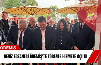 Deniz Eczanesi Ödemiş'te törenle hizmete açıldı