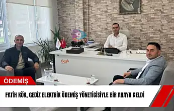 Fatih Kök, Gediz Elektrik Ödemiş yöneticisiyle bir araya geldi
