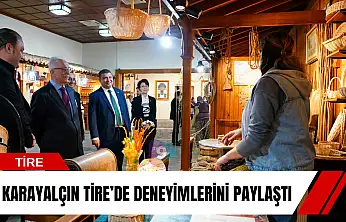 Karayalçın Tire'de deneyimlerini paylaştı