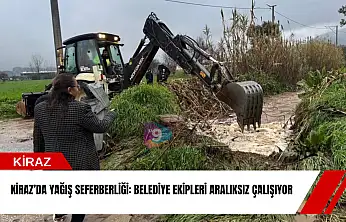 Kiraz'da yağış seferberliği: Belediye ekipleri aralıksız çalışıyor