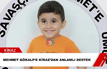 Mehmet Gökalp'e Kiraz'dan anlamlı destek