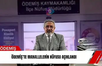 Ödemiş'te mahallelerin nüfusu açıklandı
