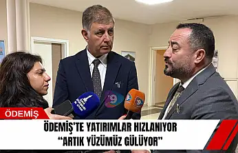 Ödemiş'te yatırımlar hızlanıyor: 'Artık yüzümüz gülüyor'