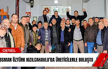 Osman Öztürk Kızılcahavlu'da üreticilerle buluştu