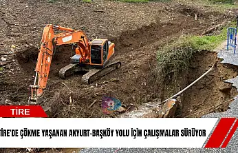 Tire'de çökme yaşanan Akyurt-Başköy yolu için çalışmalar sürüyor