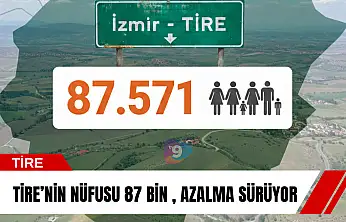 Tire'nin nüfusu 87 bin , azalma sürüyor