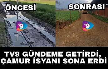 TV9 GÜNDEME GETİRDİ, ÇAMUR İSYANI SONA ERDİ