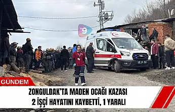 Zonguldak'ta maden ocağı kazası: 2 işçi hayatını kaybetti, 1 yaralı