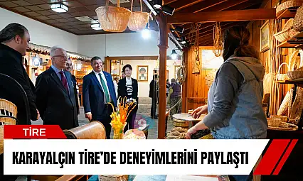 Karayalçın Tire'de deneyimlerini paylaştı