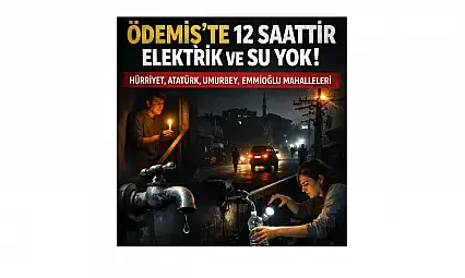 ÖDEMİŞ'TE MAHALLELER KARANLIKTA SUSUZ