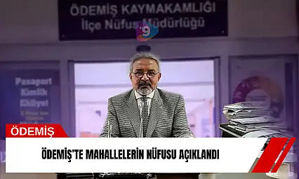 Ödemiş'te mahallelerin nüfusu açıklandı