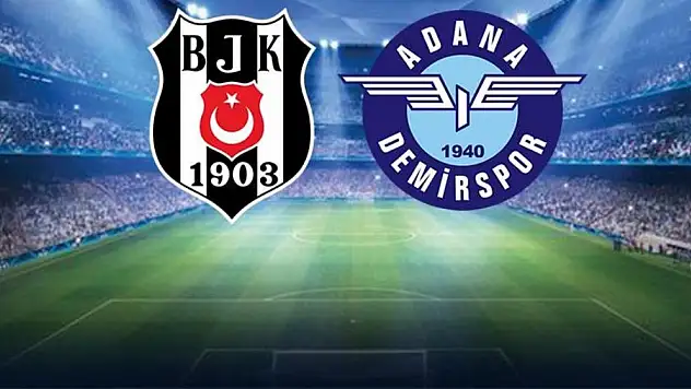 Adanademirspor Beşiktaş’ı konuk ediyor: İşte muhtemel 11’ler