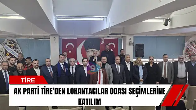 AK Parti Tire'den Lokantacılar Odası seçimlerine katılım