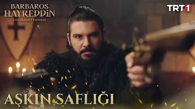 Barbaros Hayreddin Sultanın Fermanı 17. bölüm ilk sahneler