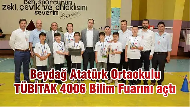 Beydağ Atatürk Ortaokulu TÜBİTAK 4006 Bilim Fuarını açtı