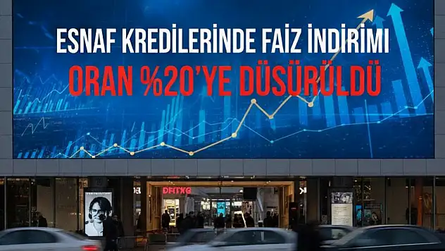 ESNAF KREDİLERİNDE FAİZ İNDİRİMİ: ORAN %20'YE DÜŞÜRÜLDÜ
