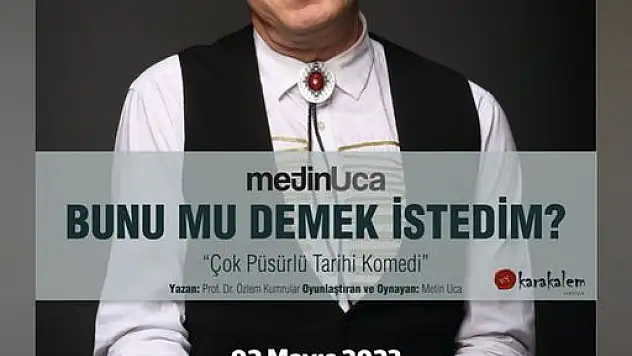 Metin Uca'nın ''Bunu mu demek istedim?'' oyunu Ödemiş'te