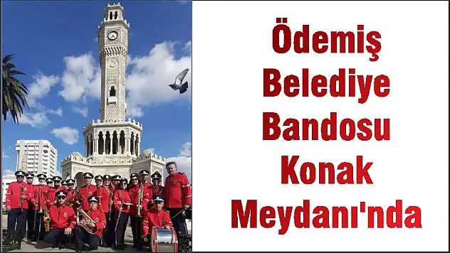 Ödemiş Belediye Bandosu Konak Meydanı'nda