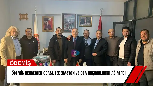 Ödemiş berberler odası, federasyon ve oda başkanlarını ağırladı