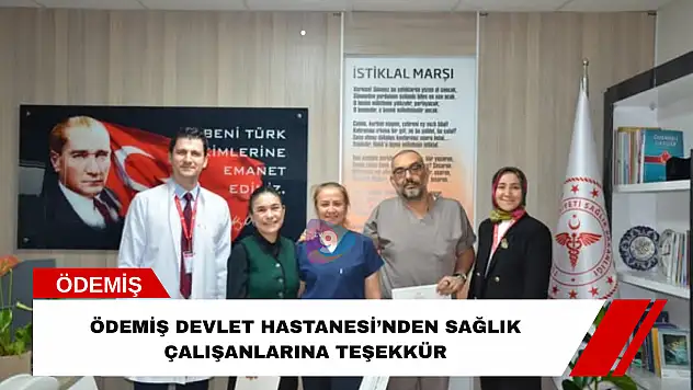 Ödemiş Devlet Hastanesi'nden sağlık çalışanlarına teşekkür