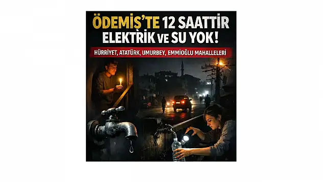 ÖDEMİŞ'TE MAHALLELER KARANLIKTA SUSUZ