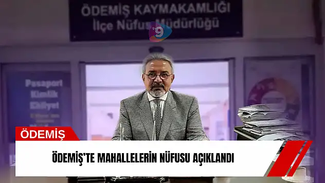 Ödemiş'te mahallelerin nüfusu açıklandı
