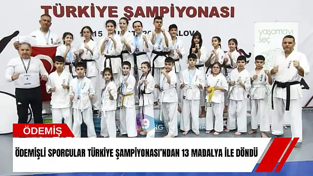Ödemişli sporcular Türkiye şampiyonası'ndan 13 madalya ile döndü