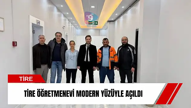 Tire Öğretmenevi yenilenmiş yüzüyle hizmete açıldı
