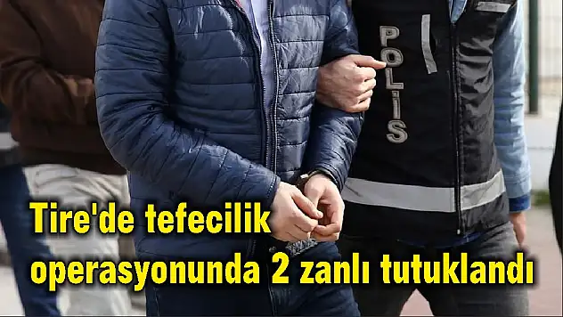 Tire'de tefecilik operasyonunda 2 zanlı tutuklandı