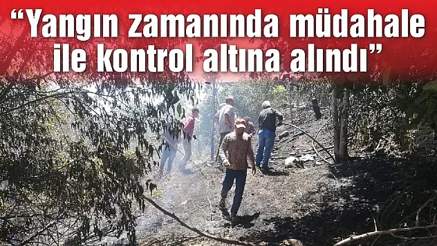 ' Yangın zamanında müdahale ile kontrol altına alındı'