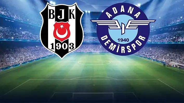 Adanademirspor Beşiktaş’ı konuk ediyor: İşte muhtemel 11’ler