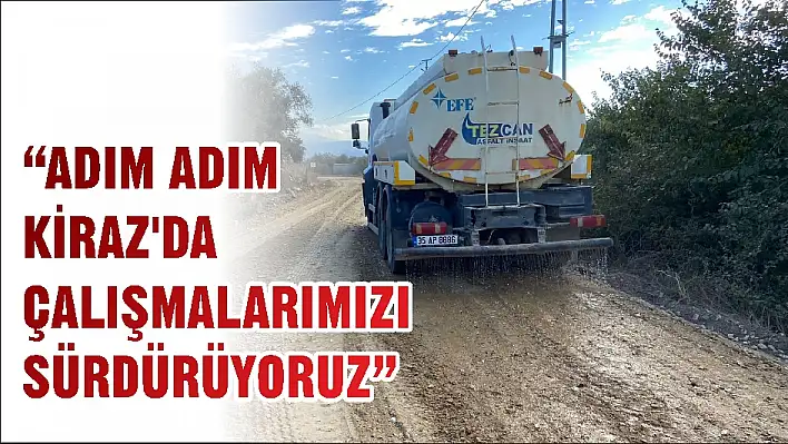 'ADIM ADIM KİRAZ'DA ÇALIŞMALARIMIZI SÜRDÜRÜYORUZ'