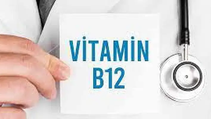 B12 vitamini eksikliğine dikkat!