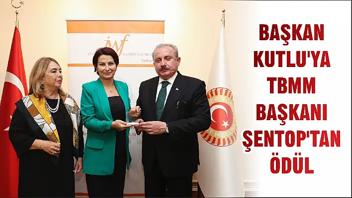 BAŞKAN KUTLU'YA TBMM BAŞKANI ŞENTOP'TAN ÖDÜL