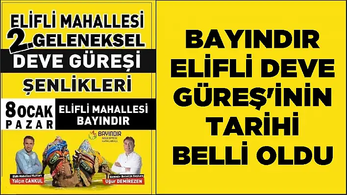 BAYINDIR ELİFLİ DEVE GÜREŞ'İNİN TARİHİ BELLİ OLDU