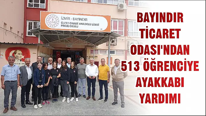 BAYINDIR TİCARET ODASI'NDAN 513 ÖĞRENCİYE AYAKKABI YARDIMI