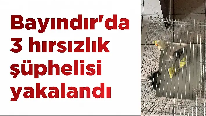 Bayındır’da 3 hırsızlık şüphelisi yakalandı