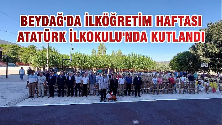 BEYDAĞ'DA İLKÖĞRETİM HAFTASI ATATÜRK İLKOKULU'NDA KUTLANDI