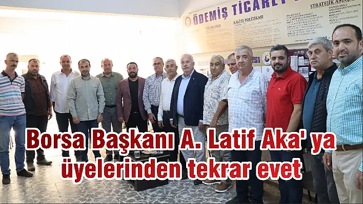 Borsa Başkanı A. Latif Aka' ya üyelerinden tekrar evet