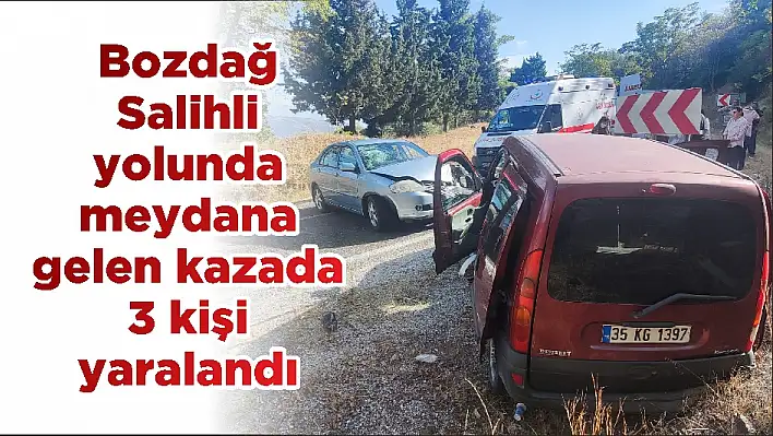 Bozdağ-Salihli yolunda meydana gelen kazada 3 kişi yaralandı