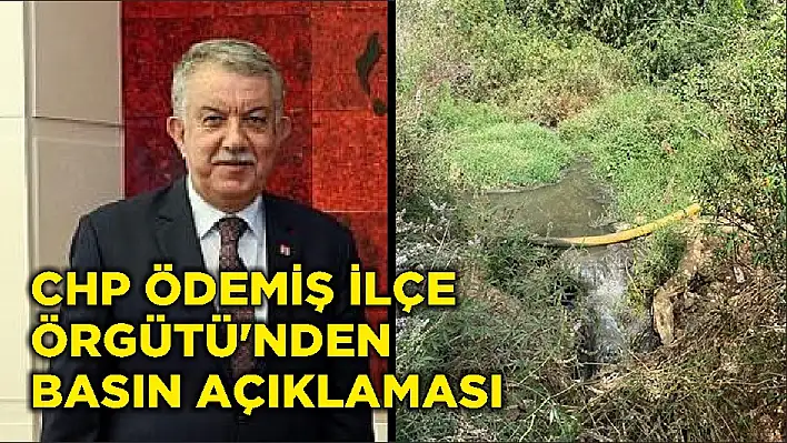 CHP ÖDEMİŞ İLÇE ÖRGÜTÜ'NDEN BASIN AÇIKLAMASI