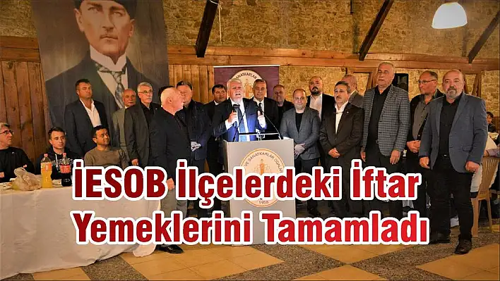 İESOB İlçelerdeki İftar Yemeklerini Tamamladı