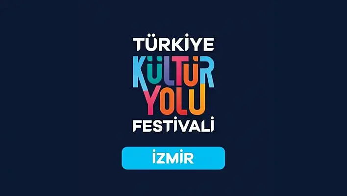 İZMİR KÜLTÜR YOLU FESTİVALİ BAŞLADI