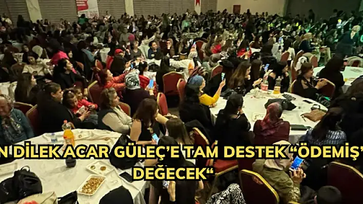 KADINLARDAN DİLEK ACAR GÜLEÇ'E TAM DESTEK 'ÖDEMİŞ'E KADIN ELİ DEĞECEK'