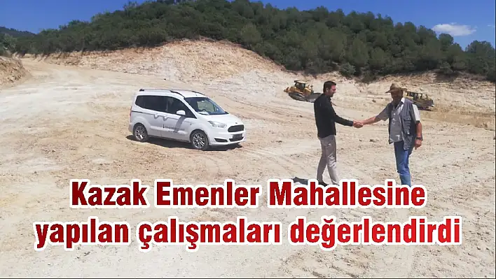 Kazak Emenler Mahallesine yapılan çalışmaları değerlendirdi